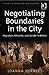 Negotiating Boundaries in the City: Migration, Ethnicity, and Gender in Britain (Studies in Migration and Diaspora)