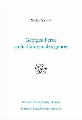 Georges Perec ou le dialogue des genres (Collection Monographique Rodopi en Littérature Française Contemporaine, 45) (French Edition)