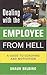 Dealing With the Employee from Hell : A Guide to Coaching and Motivation