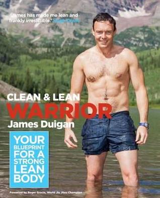 pdf download Clean & Lean Warrior: Your Blueprint for a Strong, Lean Body. James Duigan with Maria Lally