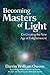 Becoming Masters of Light: Co-Creating the New Age of Enlightenment