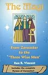 The Magi: From Zoroaster to the "Three Wise Men"