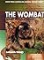 The Wombat: Common Wombats in Australia (Australian Natural History Series)