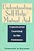 Understanding Self-Help/Mutual-Aid: Experiential Learning in the Commons