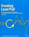 Creating Level Pull: A Lean Production-System Improvement Guide for Production-Control, Operations, and Engineering Professionals