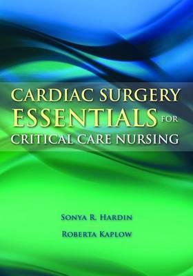 Cardiac Surgery Essentials for Critical Care Nursing (Hardin, Cardiac Surgery Essentials for Critical Care Nursing)