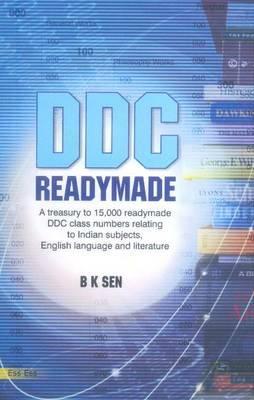 DDC Readymade: A Treasury to 15,000 Readymade DDC Class Numbers relating to Indian Subjects, English Language and Literature