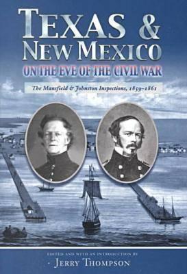 Texas and New Mexico on the Eve of the Civil War: The Mansfield & Johnston Inspections, 1859-1861 (Hardcover)
