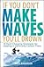 If You Don't Make Waves, You'll Drown: 10 Hard-Charging Strategies for Leading in Politically Correct Times