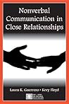 Nonverbal Communication in Close Relationships by Laura K. Guerrero