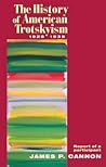 The History of American Trotskyism, 1928—1938 by James P. Cannon The History of American Trotskyism, 1928—1938 by James P. Cannon