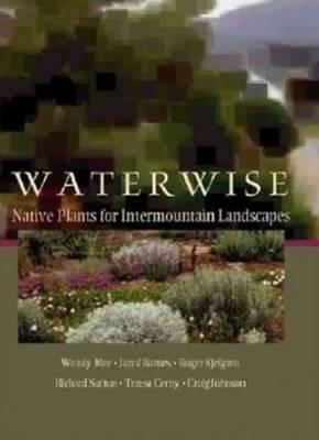 Water Wise: Native Plants for Intermountain Landscapes (Hardcover)