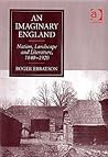 An Imaginary England: Nation, Landscape and Literature, 1840–1920 An Imaginary England: Nation, Landscape and Literature, 1840–1920