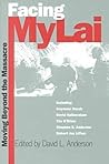 Facing My Lai: Moving Beyond the Massacre (Modern War Studies) Facing My Lai: Moving Beyond the Massacre (Modern War Studies)