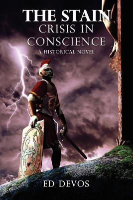 The Stain: Crisis In Conscience A Historical Novel (2nd Edition)