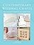 The Contemporary Wedding Crafts: Over 40 Stylish Projects for the Modern Bride