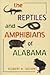 The Reptiles and Amphibians of Alabama