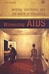 Witnessing AIDS: Writing, Testimony, and the Work of Mourning (Cultural Spaces)