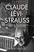 Claude Lévi-Strauss: The Poet in the Laboratory
