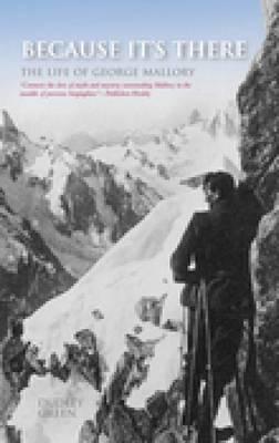 Because It's There: The Life of George Mallory