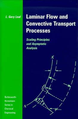 Laminar Flow and Convective Transport Processes (Butterworth-Heinemann Series in Chemical Engineering)