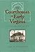 The Courthouses of Early Virginia: An Architectural History (Colonial Williamsburg Studies in Chesapeake History and Culture)