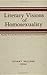 Literary Visions of Homosexuality by Stuart Kellogg