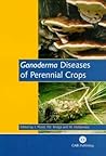 Ganoderma Diseases of Perennial Crops (Cabi)