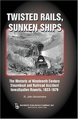 Twisted Rails, Sunken Ships (Baywood's Technical Communications Series)