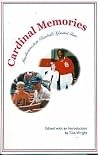 Cardinal Memories: Recollections from Baseball's Greatest Fans Cardinal Memories: Recollections from Baseball's Greatest Fans