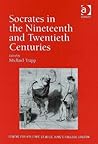 Socrates in the Nineteenth and Twentieth Centuries (Publications of the Centre for Hellenic Studies, King's College London)