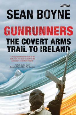 Gunrunners: The Covert Arms Trail to Ireland (Hardcover)