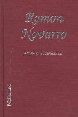 Ramon Novarro: A Biography of the Silent Film Idol, 1899-1968; With a Filmography (Hardcover)