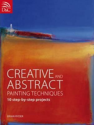 Creative and Abstract Painting Techniques (Paperback)