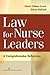 Law For Nurse Leaders: A Comprehensive Reference