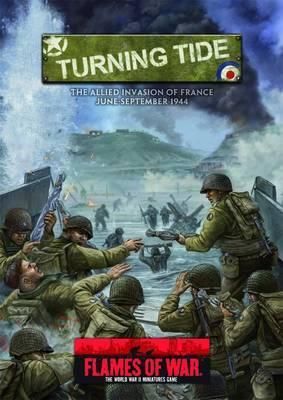 Flames of War: Turning Tide: The Allied Invasion of France: June-September 1944 (Hardcover)