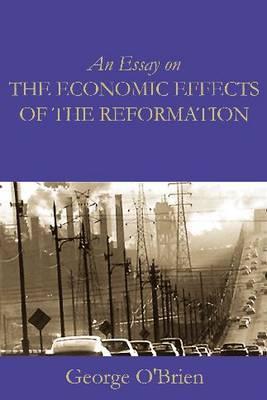 An Essay on the Economic Effects of the Reformation (Paperback)