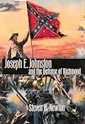 Joseph E. Johnston and the Defense of Richmond