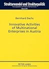 Innovative Activities of Multinational Enterprises in Austria (Strukturwandel und Strukturpolitik. Structural Change and Structural Policies.)
