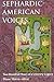 Sephardic-American Voices: Two Hundred Years of a Literary Legacy (Brandies Series in American Jewish History, Culture and Life)