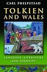 Tolkien and Wales by Carl Phelpstead Tolkien and Wales by Carl Phelpstead