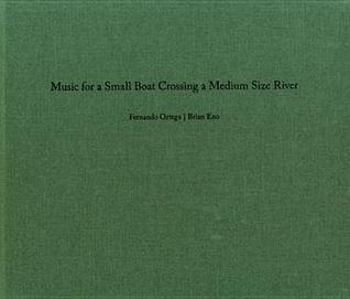 Fernando Ortega & Brian Eno: Music for a Small Boat Crossing a Medium Size River