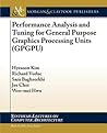 Performance Analysis and Tuning for General Purpose Graphics Processing Units (Synthesis Lectures on Computer Architecture)
