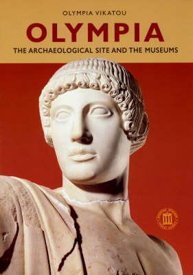 Olympia - The Archaeological Site and the Museums (Paperback)
