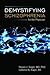 Demystifying Schizophrenia for the General Practitioner: .