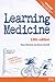 Learning Medicine: An Informal Guide to a Career in Medicine Fifteenth Edition