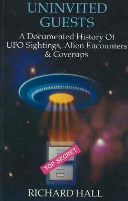 Uninvited Guests: A Documented History of Ufo Sightings, Alien Encounters and Coverups (Paperback)