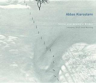 Abbas Kiarostami: Images, Still and Moving