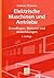 Elektrische Maschinen und Antriebe: Grundlagen, Motoren und Anwendungen (German Edition)
