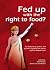 Fed Up with the Right to Food? by Otto Hospes Fed Up with the Right to Food? by Otto Hospes